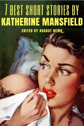 Icon image 7 best short stories by Katherine Mansfield