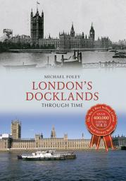 Icon image London's Docklands Through Time