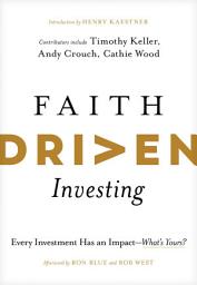 Icon image Faith Driven Investing: Every Investment Has an Impact--What's Yours?