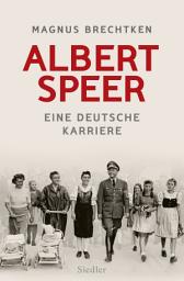 Icon image Albert Speer: Eine deutsche Karriere