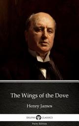 Icon image The Wings of the Dove by Henry James - Delphi Classics (Illustrated)