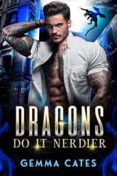 Icon image Dragons Do It Nerdier: A Steamy Nerdy-Hot Dragon Shifter Romance