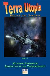 Icon image Expedition in die Vergangenheit: Terra-Utopia – Band 1