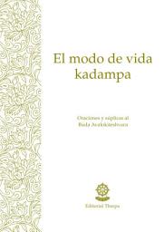 Icon image El modo de vida kadampa: Prácticas esenciales del Lamrim Kadam