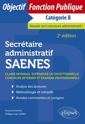 Icon image Secrétaire administratif / SAENES de classe normale, supérieure ou exceptionnelle: Concours internes et examens professionnels, Édition 2