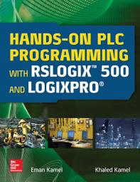 Icon image Hands-On PLC Programming with RSLogix 500 and LogixPro
