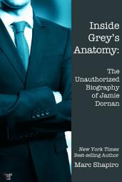 Icon image Inside Grey’s Anatomy: The Unauthorized Biography of Jamie Dornan