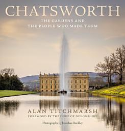 Icon image Chatsworth: The gardens and the people who made them