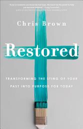 Icon image Restored: Transforming the Sting of Your Past into Purpose for Today
