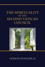 Icon image The Spirituality of the Second Vatican Council