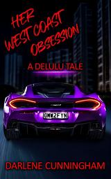 Icon image Her West Coast Obsession: A Delulu Tale