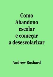 Icon image Como Abandono escolar e começar a desescolarizar