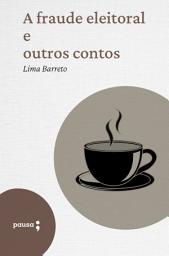 Icon image A fraude eleitoral e outros contos