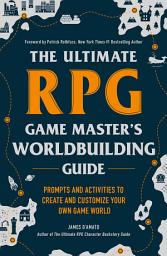Icon image The Ultimate RPG Game Master's Worldbuilding Guide: Prompts and Activities to Create and Customize Your Own Game World