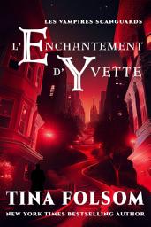 Icon image L'enchantement d'Yvette (Les Vampires Scanguards - Tome 4)