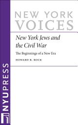 Icon image New York Jews and the Civil War: The Beginnings of a New Era