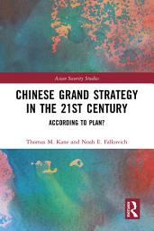 Icon image Chinese Grand Strategy in the 21st Century: According to Plan?