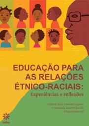Icon image Educação para as relações étnico-raciais : experiências e reflexões