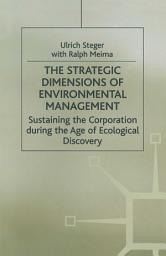 Icon image The Strategic Dimensions of Environmental Management: Sustaining the Corporation during the Age of Ecological Discovery