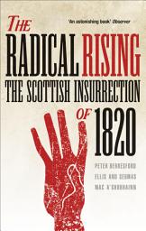 Icon image The Radical Rising: The Scottish Insurrection of 1820