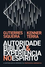 Icon image Autoridade bíblica e experiência no Espírito: A contribuição da hermenêutica pentecostal-carismática