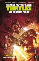 Icon image Les Tortues Ninja - TMNT, T11 : Leatherhead
