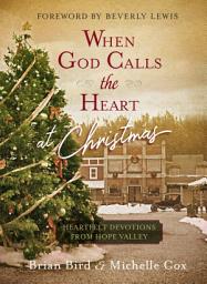 Icon image When God Calls the Heart at Christmas: Heartfelt Devotions from Hope Valley
