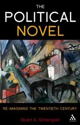 Icon image The Political Novel: Re-Imagining the Twentieth Century