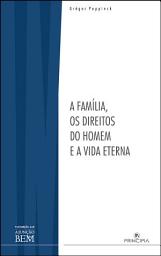 Icon image A Família, os Direitos do Homem e a Vida Eterna