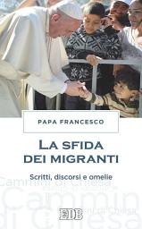 Icon image La Sfida dei migranti: Scritti, discorsi e omelie