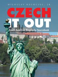 Icon image Czech It Out: Czech American Biography Sourcebook
