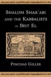 Icon image Shalom Shar'abi and the Kabbalists of Beit El
