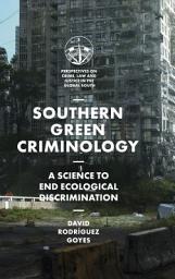 Icon image Southern Green Criminology: A Science to End Ecological Discrimination
