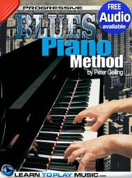 Icon image Blues Piano Lessons for Beginners: Teach Yourself How to Play Piano (Free Audio Available)