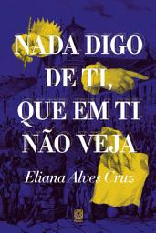 Icon image Nada digo de ti, que em ti não veja