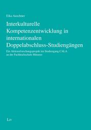 Icon image Interkulturelle Kompetenzentwicklung in internationalen Doppelabschluss-Studiengängen: Ein Aktionsforschungsprojekt im Studiengang CALA an der Fachhochschule Münster
