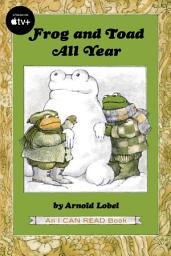Icon image Frog and Toad All Year: From the Classic Animal Friendship and Adventure Series, Great for Growing Reading Skills and Early Literacy Development for Kids [ages 4-8]