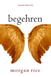Icon image Begehren (Wunsch, Band Sechs)