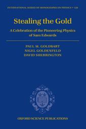 Icon image Stealing the Gold: A celebration of the pioneering physics of Sam Edwards