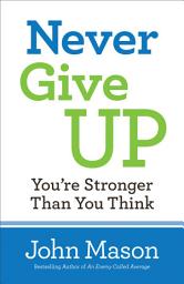 Icon image Never Give Up--You're Stronger Than You Think