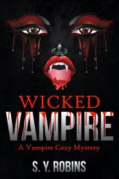 Icon image Wicked Vampire: A Paranormal Cozy Mystery Short Story
