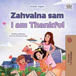 Icon image Zahvalna sam I am Thankful: Croatian English Bilingual Book for Children