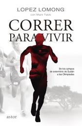 Icon image Correr para vivir: De los campos de Sudán a las Olimpiadas