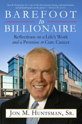 Icon image Barefoot to Billionaire: Reflections on a Life's Work and a Promise to Cure Cancer