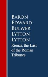Icon image Rienzi, the Last of the Roman Tribunes