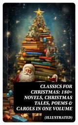 Icon image CLASSICS FOR CHRISTMAS: 180+ Novels, Christmas Tales, Poems & Carols in One Volume (Illustrated)