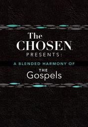 Icon image The Chosen Presents: A Blended Harmony of the Gospels