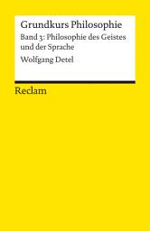 Icon image Grundkurs Philosophie Band 3: Philosophie des Geistes und der Sprache