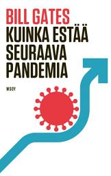 Icon image Kuinka estää seuraava pandemia