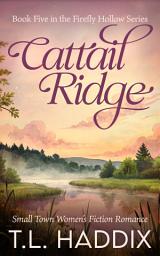 Icon image Cattail Ridge: A Small Town Women's Fiction Romance